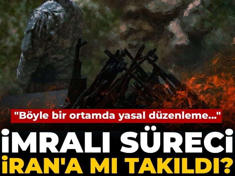 İmralı Süreci Neden Duraksadı? İran Etkisi ve Yasal Düzenleme Beklentileri