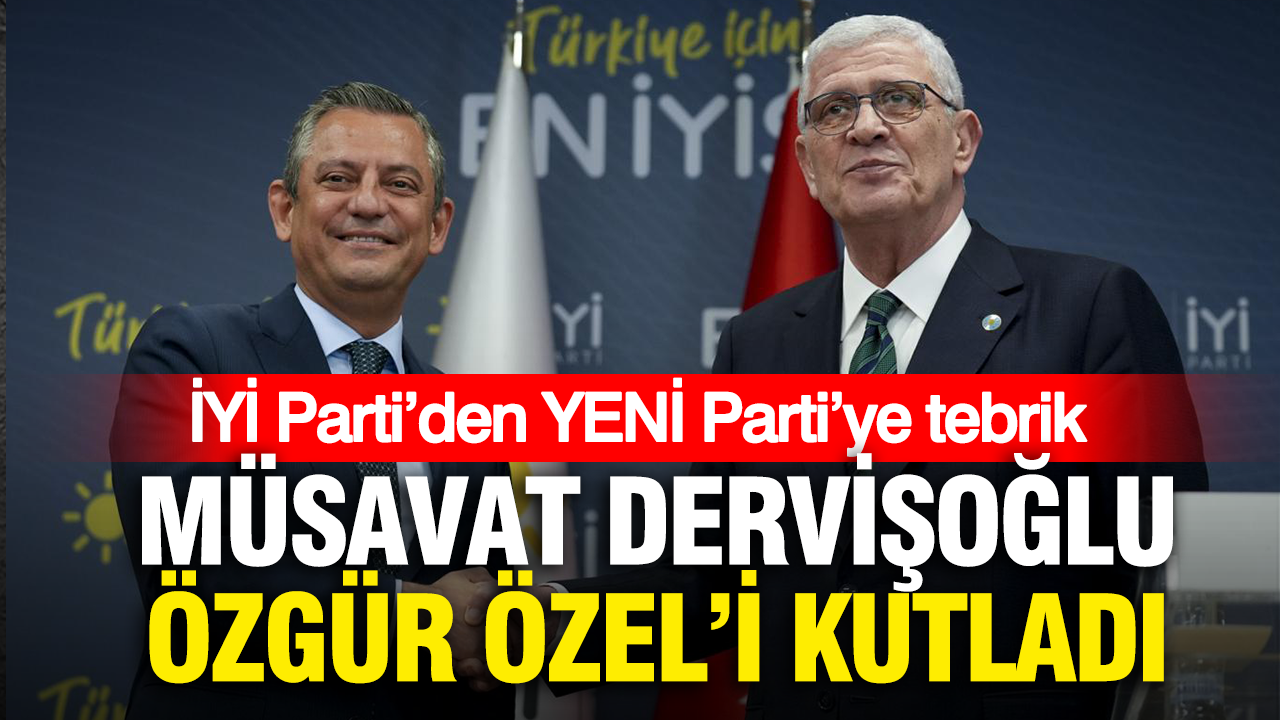 Iyi partiden yeni partiye tebrik musavat dervisoglu ozgur ozeli kutladi Wn9fgswf